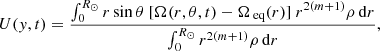 $$ \begin{aligned} U(y, t) = \frac{\int _0^{R_\odot } r \sin \theta \ [\Omega (r, \theta , t)-\Omega _{\text{ eq}}(r)]\ r^{2(m+1)} \rho \,\mathrm{d} r}{\int _0^{R_\odot } r^{2(m+1)} \rho \,\mathrm{d} r} , \end{aligned} $$