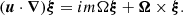 $$ \begin{aligned} (\boldsymbol{u}\cdot \boldsymbol{\nabla }) \boldsymbol{\xi } = i m \Omega \boldsymbol{\xi } + \boldsymbol{\Omega } \times \boldsymbol{\xi } . \end{aligned} $$