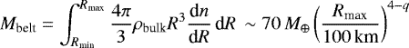\begin{equation*} M_{\textrm{belt}} = \int^{R_{\textrm{max}}}_{R_{\textrm{min}}} {{4\pi}\over 3} \rho_{\textrm{bulk}} R^3 {{\textrm{d}n}\over{\textrm{d}R}} \, \textrm{d}R \, \sim 70\,M_{\oplus} \left({{R_{\textrm{max}}}\over{100\,\textrm{km}}}\right)^{4-q}\,\vspace*{-3pt} \end{equation*}