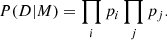 $$ \begin{aligned} P(D|M) = \prod _i p_i \prod _j p_j. \end{aligned} $$