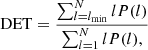 $$ \begin{aligned} \mathrm{DET} = \frac{\sum _{l=l_{\rm min}}^{N}lP(l)}{\sum _{l=1}^{N}lP(l),} \end{aligned} $$
