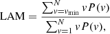 $$ \begin{aligned} \mathrm{LAM} = \frac{\sum _{{ v}={ v}_{\rm min}}^{N}{ v}P({ v})}{\sum _{{ v}=1}^{N}{ v}P({ v}),} \end{aligned} $$