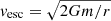 $ \mathit{v}_{\mathrm{esc}}=\sqrt{2Gm/r} $