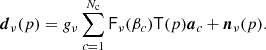 $$ \begin{aligned} {\boldsymbol{d}}_{\nu }(p) = {g}_{\nu } \sum _{c=1}^{N_{\rm c}} \mathsf{F }_{\nu }(\beta _c) {\mathsf{T }}(p) \boldsymbol{a}_{c} + \boldsymbol{n}_{\nu }(p). \end{aligned} $$