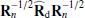 $ {\mathbf{R}}_n^{-1/2}{\mathbf{\widehat{R}}}_{\mathrm{d}}{\mathbf{R}}_n^{-1/2} $