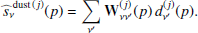 $$ \begin{aligned} \widehat{s}^{\,\,\mathrm{dust\, (}j\mathrm{)}}_\nu (p) = \mathop {\sum }\limits _{\nu ^{\prime }} \mathbf{W }_{\nu \nu ^{\prime }}^{(j)}(p) \, d_{\nu ^{\prime }}^{(j)} (p). \end{aligned} $$