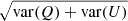$ \sqrt{\mathrm{var}(Q) + \mathrm{var}(U)} $