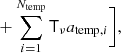 $$ \begin{aligned}&+ \mathop {\sum }\limits _{i=1}^{N_{\mathrm{temp} }} {\mathsf{T }}_{\nu } a_{\mathrm{temp} ,i} \biggr ], \end{aligned} $$