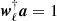 $ {\boldsymbol{w}}_\ell^{\dagger} {\boldsymbol{a}}=1 $