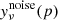 $ y_\nu^{\rm noise}(p) $
