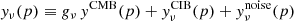 $$ \begin{aligned} y_\nu (p) \equiv {g}_\nu \, y^\mathrm{CMB}(p) + y_\nu ^\mathrm{CIB}(p) + y_\nu ^\mathrm{noise}(p) \end{aligned} $$