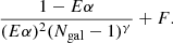 $$ \begin{aligned} \frac{1 - E\alpha }{(E\alpha )^2 ({N_{\rm gal}}-1)^\gamma } + F .\end{aligned} $$