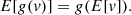 $$ \begin{aligned} E[g(v)]=g(E[v]). \end{aligned} $$