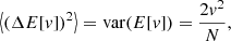 $$ \begin{aligned} \left\langle (\Delta E[v])^2\right\rangle =\mathrm{var}(E[v])=\frac{2v^2}{N}, \end{aligned} $$