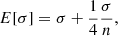 $$ \begin{aligned} E[\sigma ]=\sigma +\frac{1}{4}\frac{\sigma }{n}, \end{aligned} $$