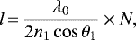 \begin{equation*} l\,{=}\,{\frac{\lambda_{0}}{2n_{1}\cos\theta_{1}}}\times{N},\end{equation*}