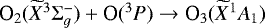 $\textrm{O}_{2}(\widetilde{X}^{3}\Sigma^{-}_{g})&#x002B;\textrm{O}(^{3}P)\rightarrow{\textrm{O}_{3}(\widetilde{X}^{1}A_{1})}$
