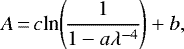 \begin{equation*} A\,{=}\,c\textrm{ln}\binom{1}{\overline{1-a\lambda^{-4}}} &#x002B; b,\end{equation*}