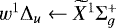 $w^{1}\Delta_{u}\leftarrow\widetilde{X}^{1}\Sigma^{&#x002B;}_{g}$