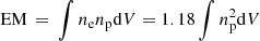 $ {\rm EM}\,=\,\int n_{\rm e} n_{\rm p} {\rm d}V = 1.18 \int n_{\rm p}^2 {\rm d}V $