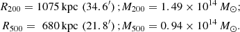 $$ \begin{aligned} R_{200} = 1075\,\mathrm{kpc}\,\, (34.6^\prime )\, ;&M_{200} = 1.49 \times 10^{14}\,M_\odot ; \\ R_{500} = \,\,680\,\mathrm{kpc}\,\, (21.8^\prime )\, ;&M_{500} = 0.94 \times 10^{14}\,M_\odot . \end{aligned} $$