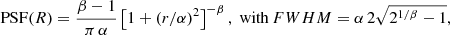 $$ \begin{aligned} \mathrm{PSF}(R) = \frac{\beta -1}{\pi \,\alpha } \left[ 1 + (r/\alpha )^2 \right]^{-\beta },\;\mathrm{with}\,FWHM = \alpha \, 2\sqrt{2^{1/\beta } -1}, \end{aligned} $$