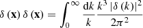 $$ \begin{aligned} {\delta \left( \mathbf x \right)\delta \left( \mathbf x \right)}&= \int _0^{\infty } \frac{\mathrm{d}k}{k} \frac{k^3 \left| \delta \left( k \right)\right|^2}{2\pi ^2} \end{aligned} $$