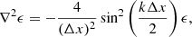 $$ \begin{aligned} \nabla ^2 \epsilon = -\frac{4}{(\Delta x)^2}\sin ^2\left(\frac{k\Delta x}{2}\right)\epsilon , \end{aligned} $$