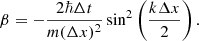 $$ \begin{aligned} \beta = -\frac{2 \hbar \Delta t}{m(\Delta x)^2}\sin ^2\left(\frac{k\Delta x}{2}\right). \end{aligned} $$