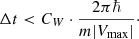 $$ \begin{aligned} \Delta t < C_W\cdot \frac{2\pi \hbar }{m|V_{\rm max}|}\cdot \end{aligned} $$