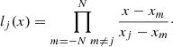 $$ \begin{aligned} l_j(x) = \prod _{m = -N\ m \ne j}^{N} \frac{x-x_m}{x_j-x_m}\cdot \end{aligned} $$