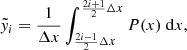 $$ \begin{aligned} \tilde{{ y}}_i = \frac{1}{\Delta x} \int _{\frac{2i-1}{2}\Delta x}^{\frac{2i+1}{2}\Delta x} P(x) ~ \mathrm{d}x, \end{aligned} $$