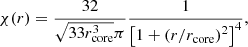 $$ \begin{aligned} \chi (r) = \frac{32}{\sqrt{33r_{\rm core}^3}\pi }\frac{1}{\left[1+\left(r/r_{\rm core}\right)^2\right]^4}, \end{aligned} $$