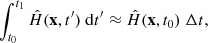 $$ \begin{aligned} \int _{t_0}^{t_1} \hat{H}(\mathbf x ,t^\prime ) ~ \mathrm{d}t^\prime \approx \hat{H}(\mathbf x ,t_0) ~ \Delta t, \end{aligned} $$