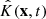 $ \hat{K}(\mathbf{x},t) $