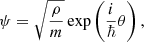 $$ \begin{aligned} \psi = \sqrt{\frac{\rho }{m}} \exp \left( \frac{i}{\hbar }\theta \right), \end{aligned} $$
