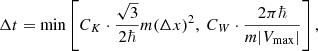 $$ \begin{aligned} \Delta t = \min \left[C_K \cdot \frac{\sqrt{3}}{2\hbar }m(\Delta x)^2,~C_W \cdot \frac{2\pi \hbar }{m|V_{\rm max}|}\right], \end{aligned} $$