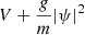 $ V + \frac{g}{m}|\psi|^2 $