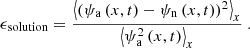$$ \begin{aligned} \epsilon _{\mathrm{solution}} = \frac{\left < (\psi _{\mathrm{a}}\left(x,t\right)-\psi _{\mathrm{n}}\left(x,t\right))^2\right>_x}{\left < \psi ^2_{\mathrm{a}}\left(x,t\right)\right>_x} ~ . \end{aligned} $$