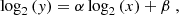 $$ \begin{aligned} \log _2 \left({ y} \right) = \alpha \log _2\left( x \right) + \beta ~ , \end{aligned} $$