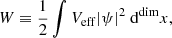 $$ \begin{aligned} W&\equiv \frac{1}{2} \int V_{\rm eff}|\psi |^2 ~ \mathrm{d}^\mathrm{dim}x, \end{aligned} $$