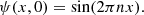 $$ \begin{aligned} \psi (x,0) = \sin (2\pi n x). \end{aligned} $$