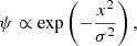 $$ \begin{aligned} \psi \propto \exp \left(-\frac{x^2}{\sigma ^2}\right), \end{aligned} $$