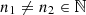 $ n_1\not= n_2\in\mathbb{N} $