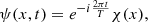 $$ \begin{aligned} \psi (x,t) = e^{-i\frac{2\pi t}{T}}\chi (x), \end{aligned} $$
