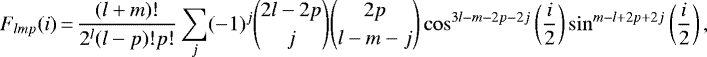 \begin{equation*}F_{lmp} (i)\,{=}\,\frac{(l&#x002B;m)!}{2^l (l-p)! p!} \sum_{j} (-1)^j \binom{2l-2p}{j} \binom{2p}{l-m-j} \cos^{3l-m-2p-2j} \left(\frac{i}{2}\right) \sin^{m-l&#x002B;2p&#x002B;2j} \left(\frac{i}{2}\right), \end{equation*}