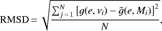 \begin{equation*}\mathrm{RMSD}\,{=}\,\sqrt{\frac{\sum_{j\,{=}\,1}^N \left[g (e,\nu_i) - \tilde{g} (e,M_i) \right]^2}{N}} ,\end{equation*}