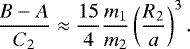\begin{equation*}\frac{B-A}{C_2} \approx \frac{15}{4} \frac{m_1}{m_2} \left(\frac{R_2}{a}\right)^3. \end{equation*}