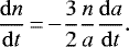 \[ \frac{\mathrm{d}n}{\mathrm{d}t}\,{=}\,{-} \frac{3}{2} \frac{n}{a}\frac{\mathrm{d}a}{\mathrm{d}t}. \]