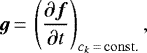 \begin{equation*}\vec{g}\,{=}\,\left(\frac{\partial \vec{f}}{\partial t}\right)_{c_k\,{=}\,\mathrm{const.}}, \end{equation*}